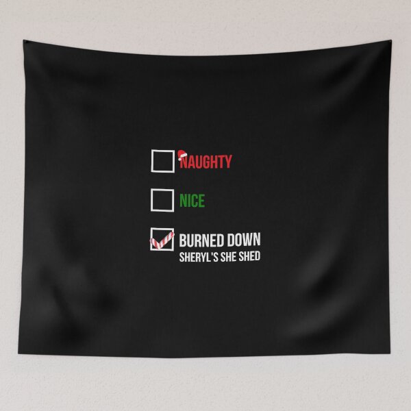 Item preview, Naughty Nice Burned Down Sheryl's She Shed designed and sold by GoldenDov.