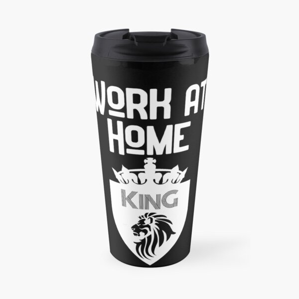 Work at Home King Design Travel Mug