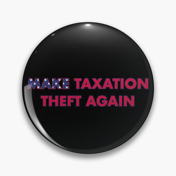 Item preview, Make Taxation Theft Again Design   designed and sold by designminimal.