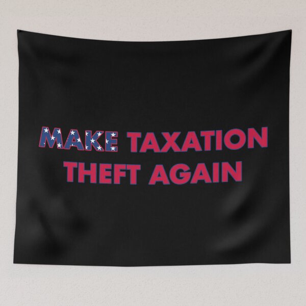 Item preview, Make Taxation Theft Again Design   designed and sold by designminimal.