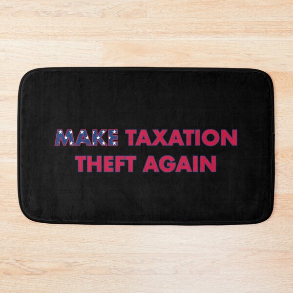 Item preview, Make Taxation Theft Again Design   designed and sold by designminimal.