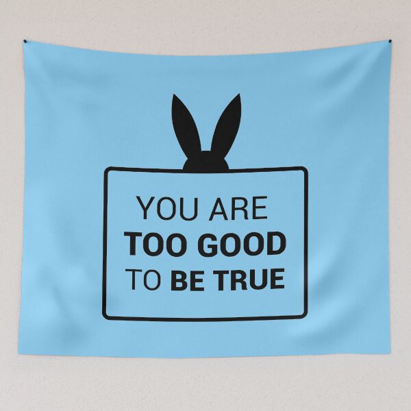 Item preview, You are too good to be true (Blue and Black Version) designed and sold by FilipeFerreira.