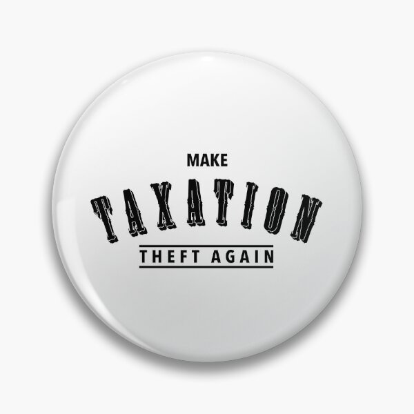 Item preview, Make Taxation Theft Again Design   designed and sold by designminimal.
