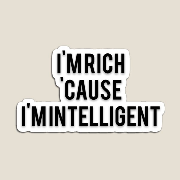 Item preview, I'M RICH 'CAUSE I'M INTELLIGENT designed and sold by Musclemaniac.