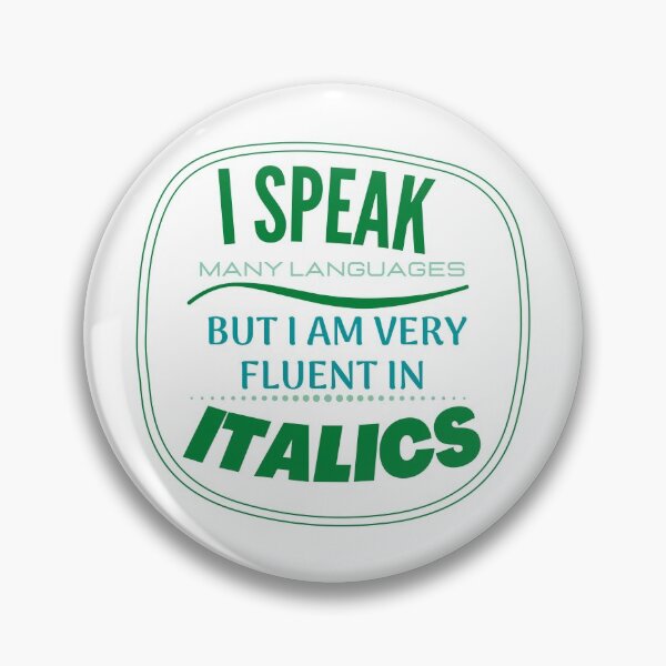 Item preview, I Speak Many Languages But I Am Very Fluent In Italics designed and sold by Joturis.
