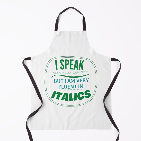 Item preview, I Speak Many Languages But I Am Very Fluent In Italics designed and sold by Joturis.