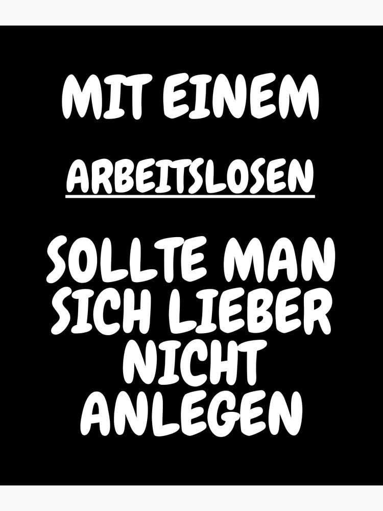 "arbeitsloser lustige sprüche Berufe fun shirt" Poster for Sale by