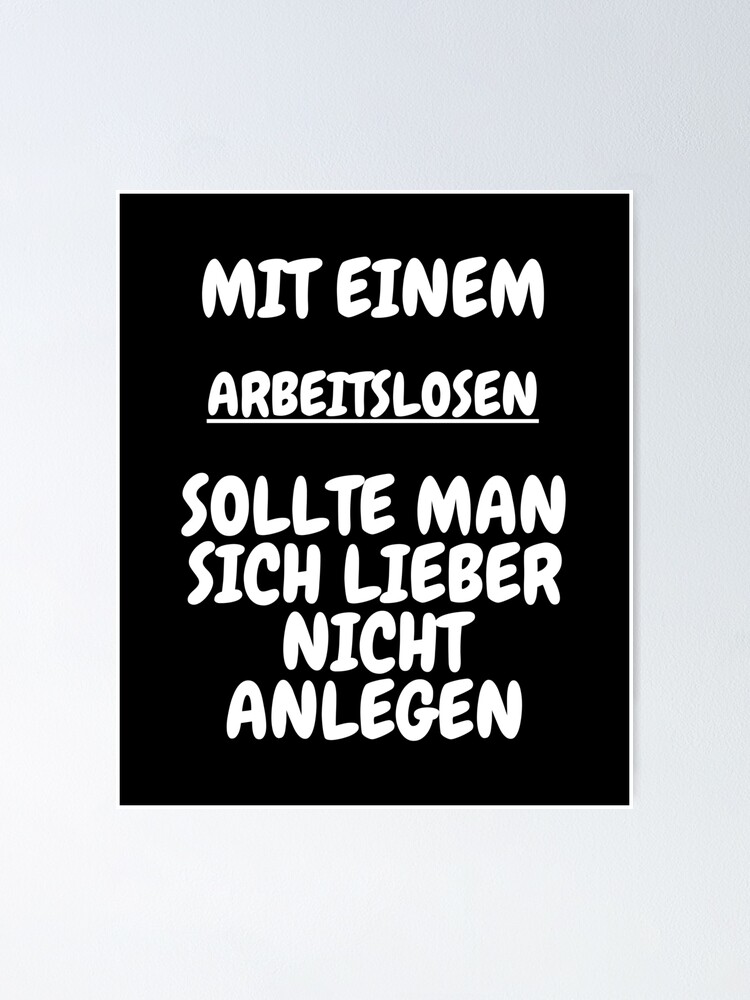 "arbeitsloser lustige sprüche Berufe fun shirt" Poster for Sale by