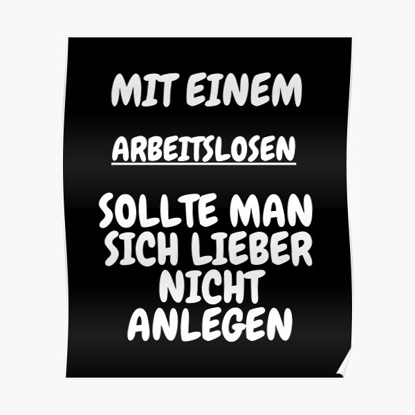 "arbeitsloser lustige sprüche Berufe fun shirt" Poster for Sale by