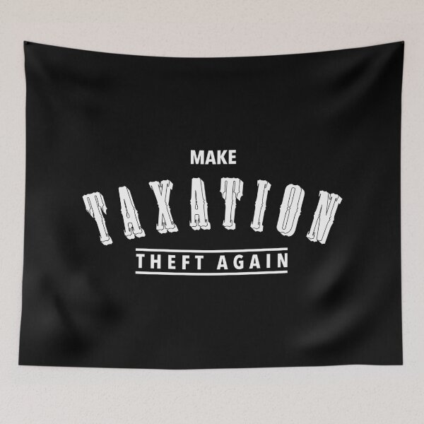 Item preview, Make Taxation Theft Again Design   designed and sold by designminimal.