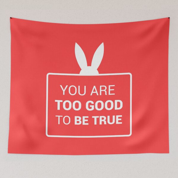 Item preview, You are too good to be true (Red and White Version) designed and sold by FilipeFerreira.