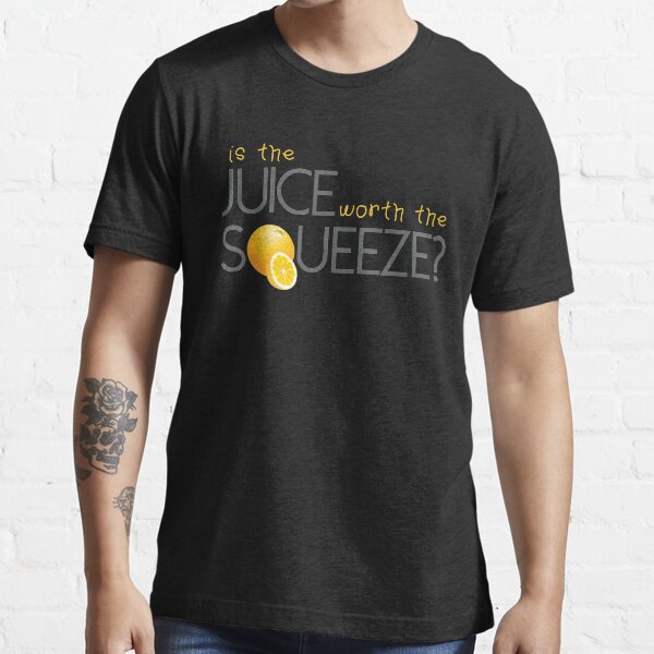 Is the juice worth the Squeeze? Essential T-Shirt