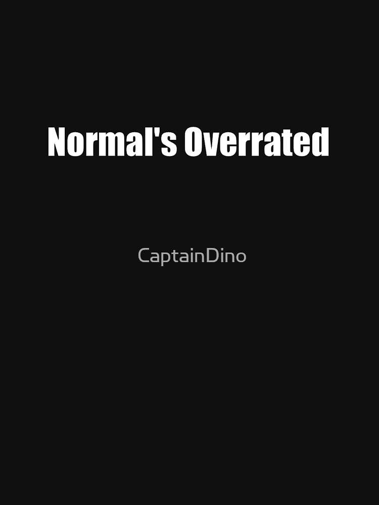 normal's overrated t shirt