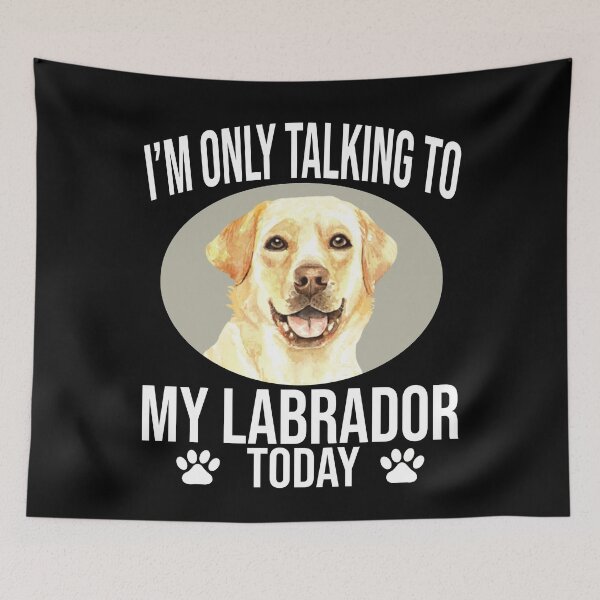 Item preview, funny labrador retriever dog gift i m only talking to my labrador today designed and sold by alaechamlal.
