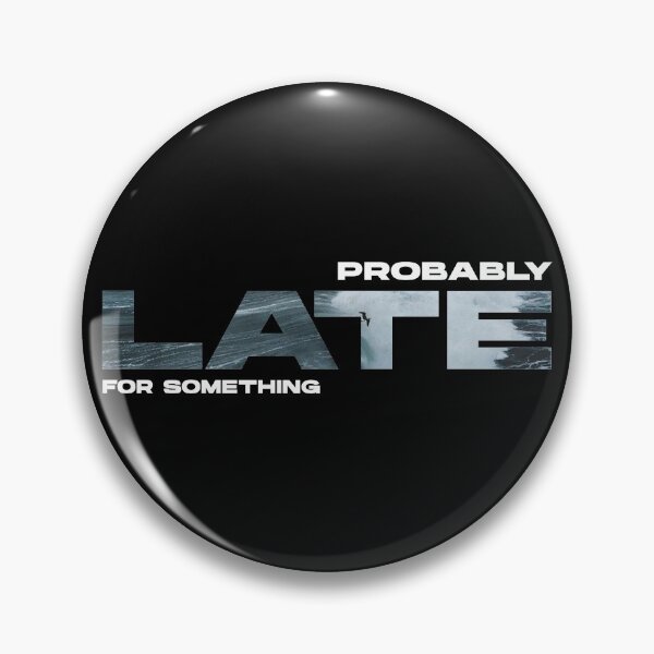 Item preview, Probably Late For Something quote designed and sold by Thevulcano.