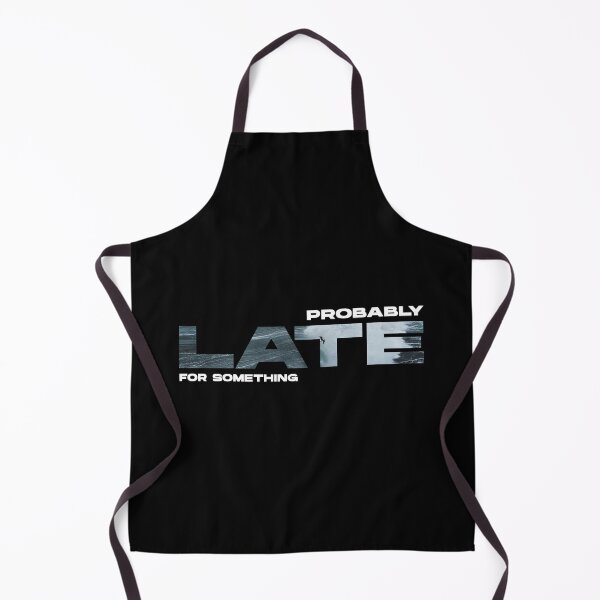 Item preview, Probably Late For Something quote designed and sold by Thevulcano.