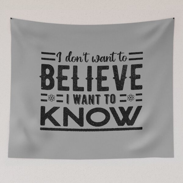 Item preview, I don't want to believe. I want to know (Black Text) designed and sold by Daniel Lomelí.