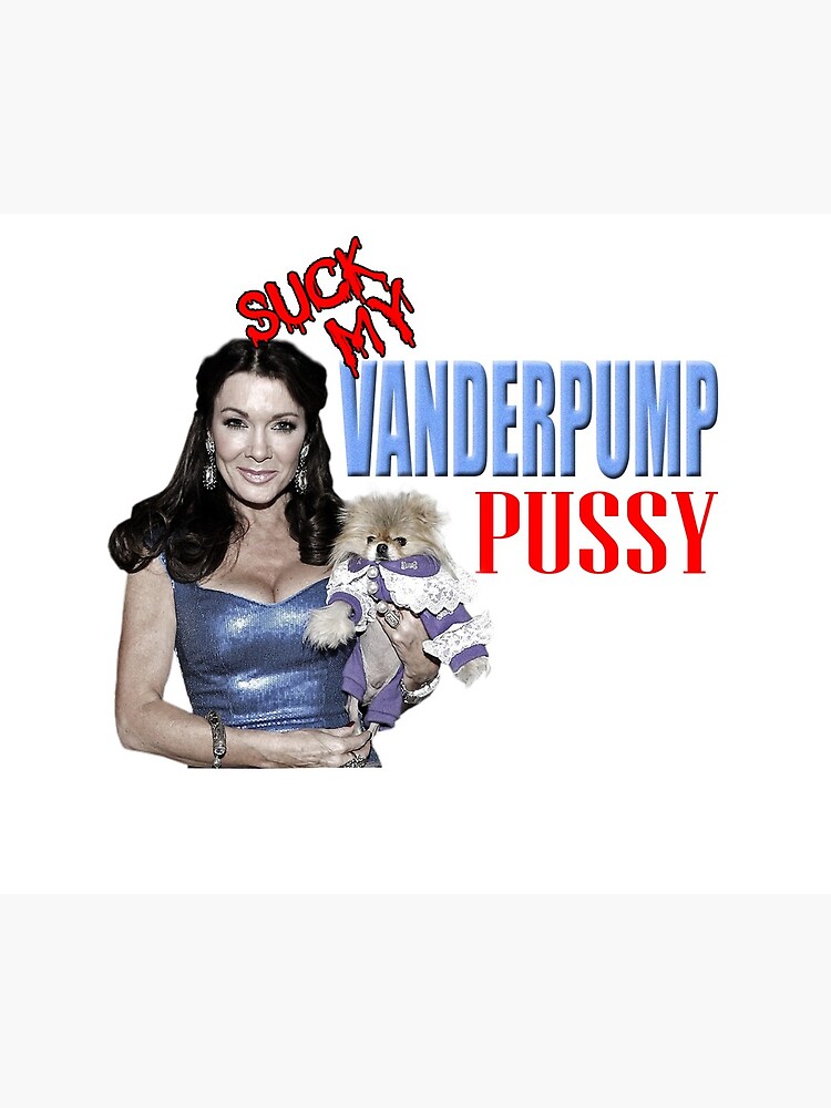 Lisa Vanderpump Suck My Vanderpump Pussy Photographic Print For Sale By Knetty Redbubble 9694