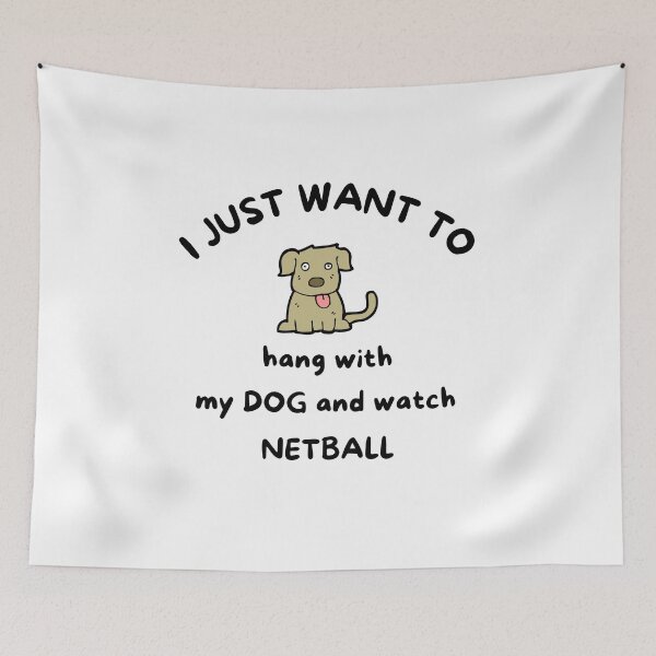 Item preview, I just want to hang with my dog and watch netball designed and sold by TheGreenGoat.