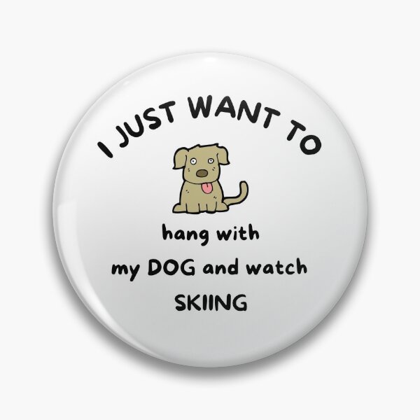 Item preview, I just want to hang with my dog and watch skiing designed and sold by TheGreenGoat.