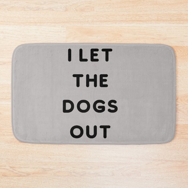 Item preview, I LET THE DOGS OUT! designed and sold by LaceRenee.