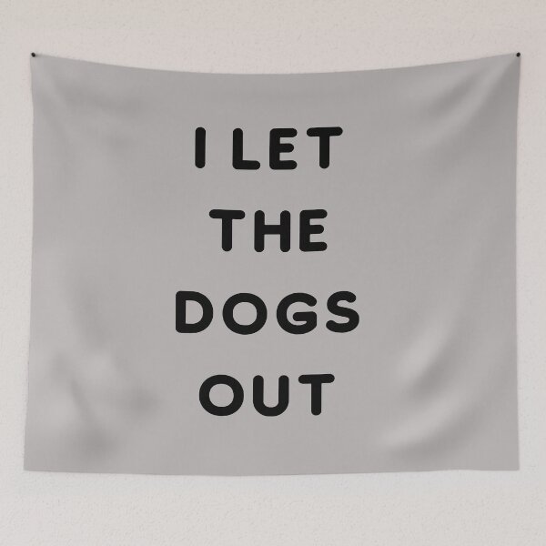 Item preview, I LET THE DOGS OUT! designed and sold by LaceRenee.