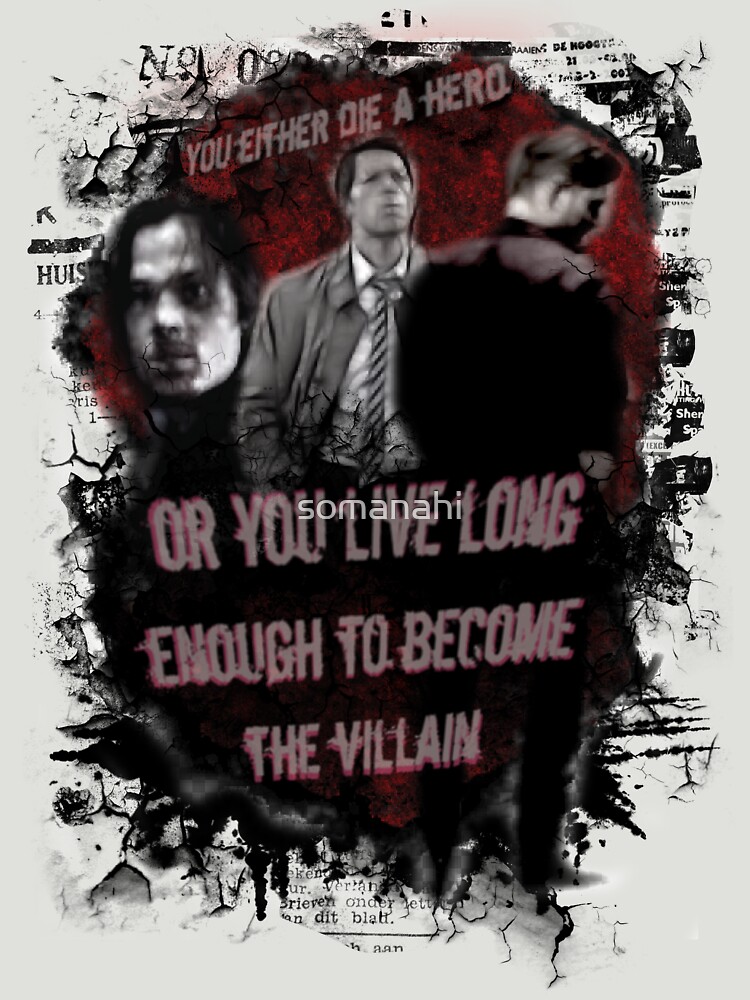  you either die a hero or live long enough to become the villain t