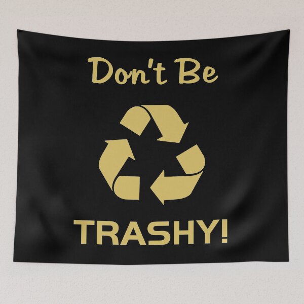 Item preview, Don't Be Trashy designed and sold by Sinfamous.