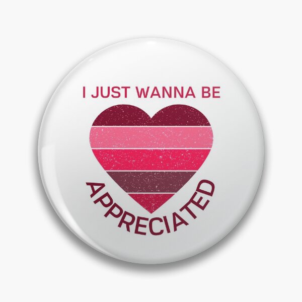 Item preview, I Just Wanna Be Appreciated designed and sold by giftsbyminuet.