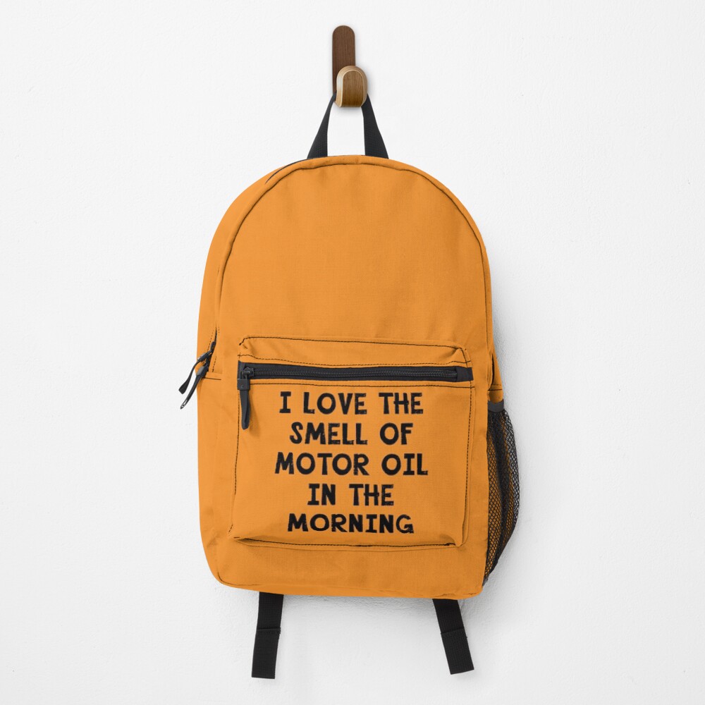 I Love the Smell of Motor Oil in the Morning Backpack