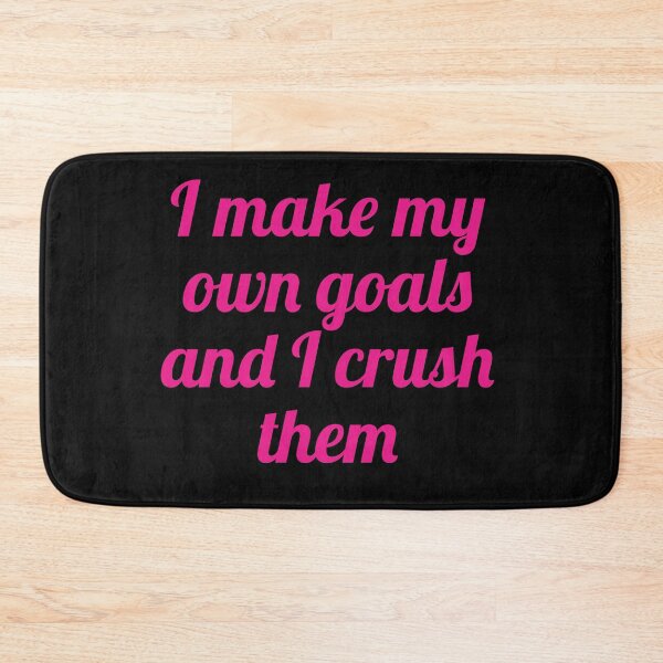 Item preview, I make own goals and I crush them  designed and sold by DuchessPier.
