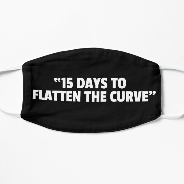 remember just 15 days to flatten the curve aka the biggest lie of 2020 Mask