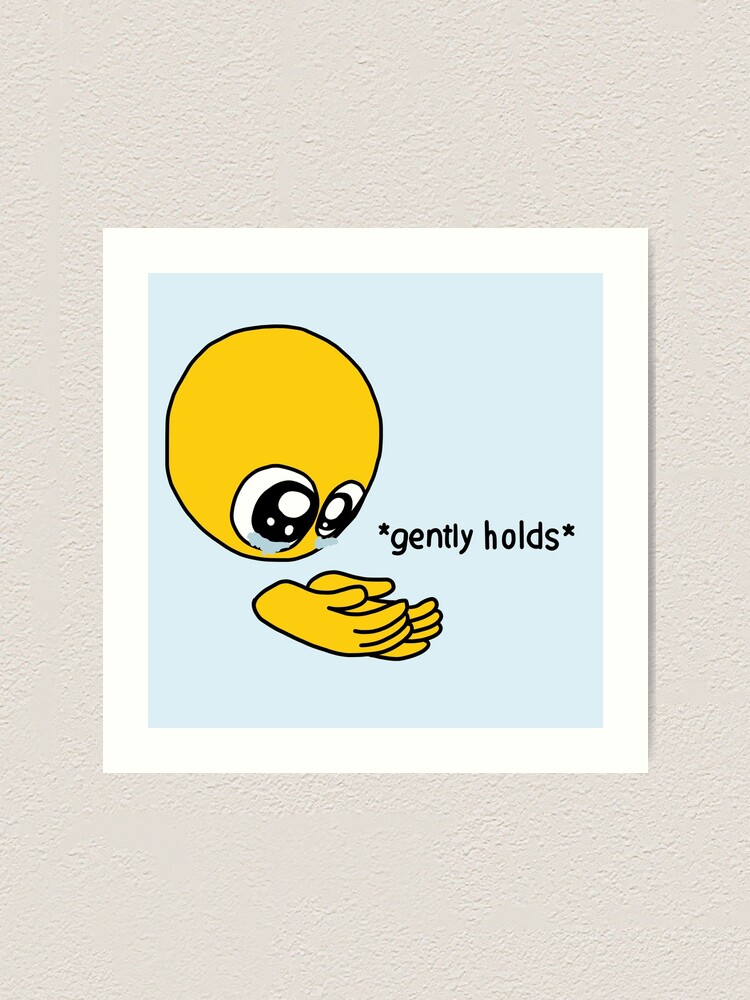quot Gently Holds Meme quot Art Print by viggybiggs Redbubble