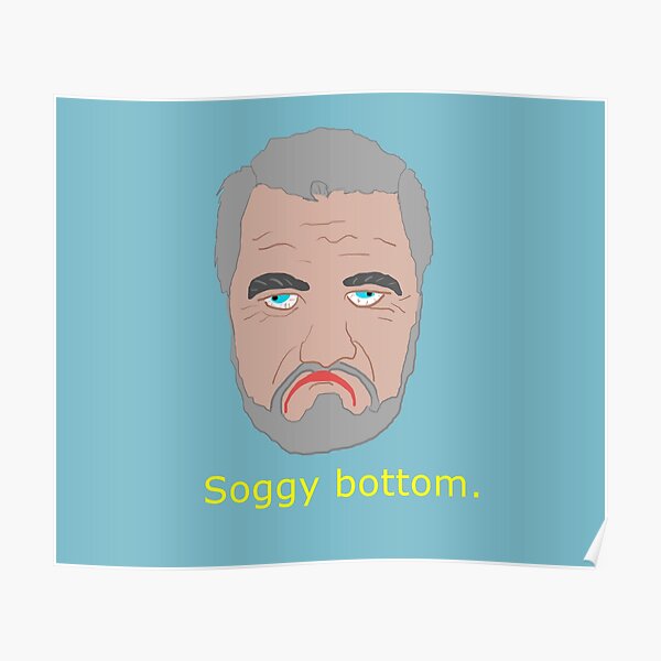 "Soggy Bottom" Poster by 5ilverx5hadows Redbubble