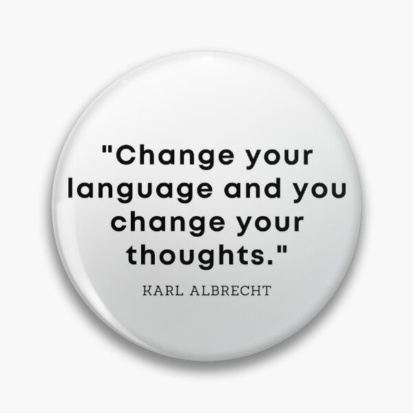 Item preview, CHANGE YOUR LANGUAGE AND YOU CHANGE YOUR THOUGHTS Karl Albrecht Language Quote designed and sold by a-little-ink.