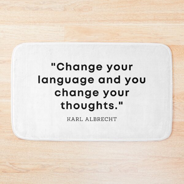 Item preview, CHANGE YOUR LANGUAGE AND YOU CHANGE YOUR THOUGHTS Karl Albrecht Language Quote designed and sold by a-little-ink.