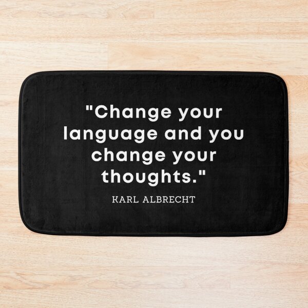 Item preview, CHANGE YOUR LANGUAGE AND YOU CHANGE YOUR THOUGHTS Karl Albrecht Language Quote designed and sold by a-little-ink.