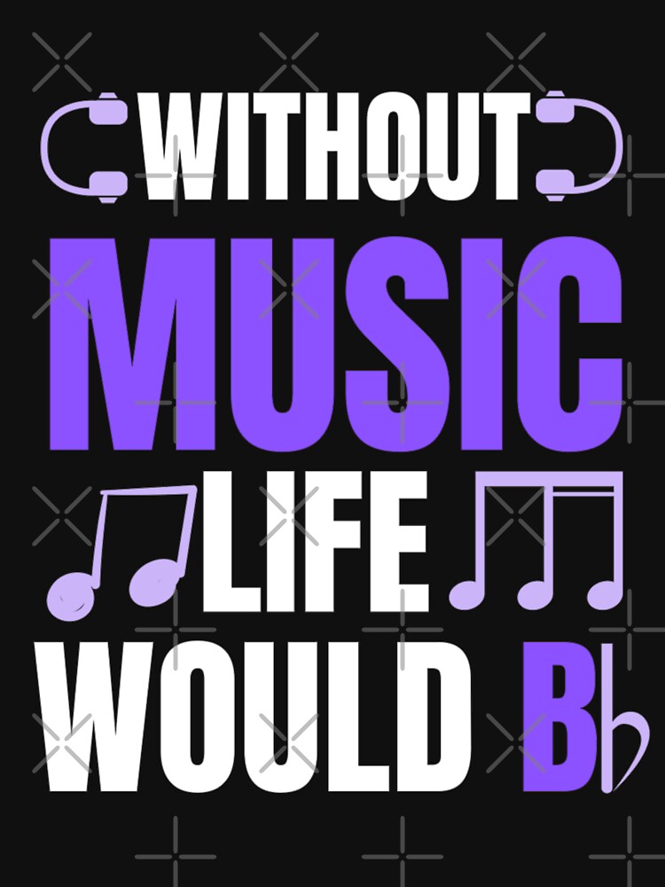 life without music would b flat t shirt