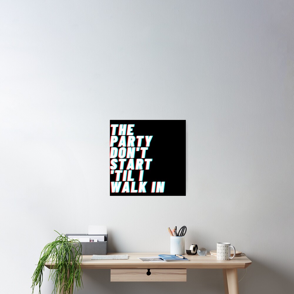 The Party Dont Start Til I Walk In "The Party Dont Start Til I Walk In Kesha Party Themed Art Print