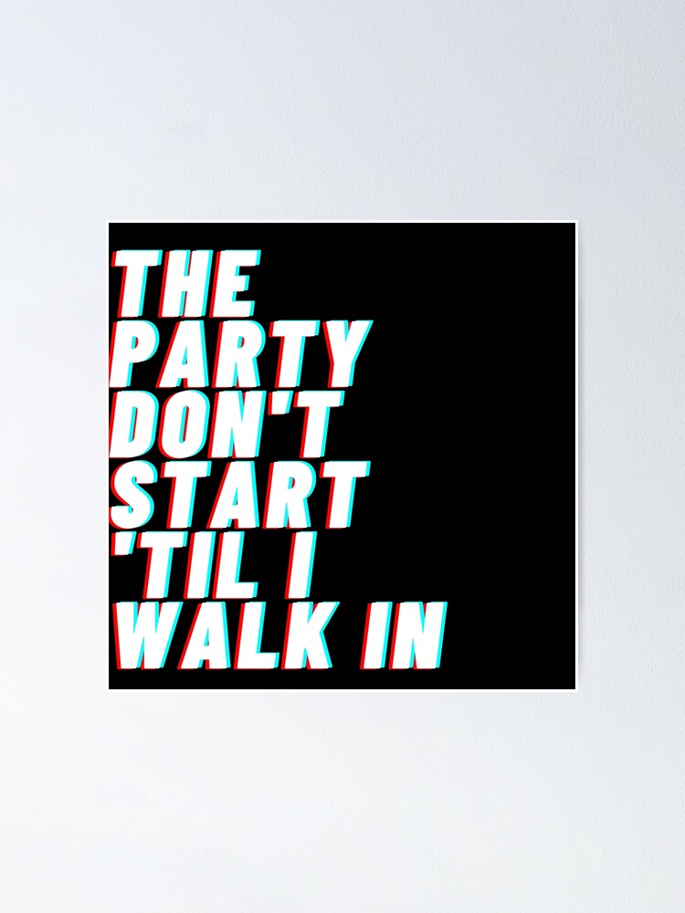 The Party Dont Start Til I Walk In "The Party Dont Start Til I Walk In Kesha Party Themed Art Print