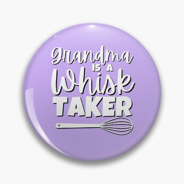 Item preview, Grandma is a Whisk Taker Funny Baker Cook or Chef Gift designed and sold by The-Gayborhood.
