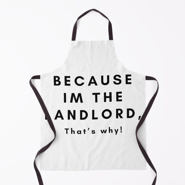 Item preview, because I’m the landlord, that’s why! funny real estate humor gag gift property owner manager super apartment designed and sold by CJCTEES.