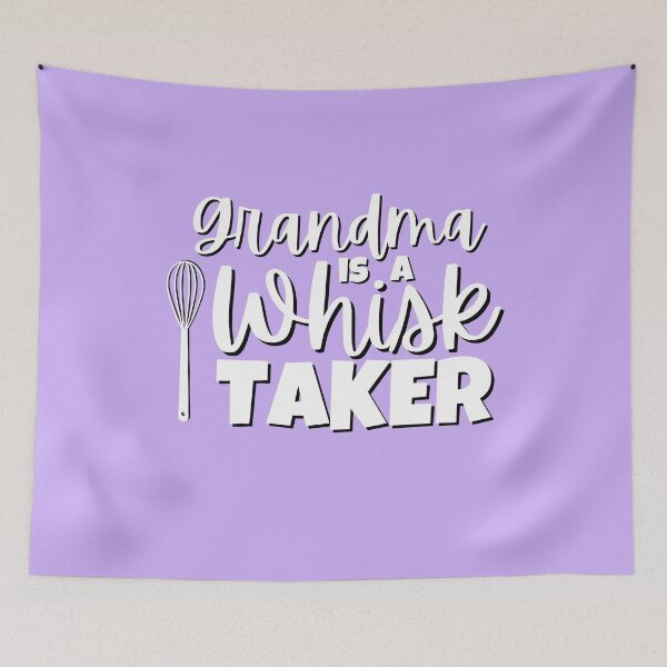 Item preview, Grandma is a Whisk Taker Funny Baker Cook or Chef Gift designed and sold by The-Gayborhood.
