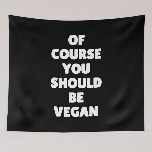 Item preview, Of Course You Should Be Vegan | Animal Rights designed and sold by EarlessPierre.