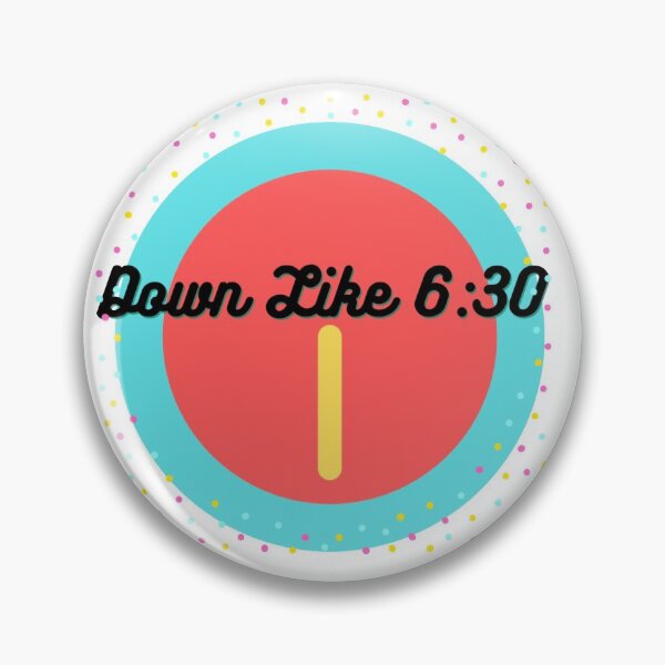 Item preview, Down like six thirty! designed and sold by NeoGold.