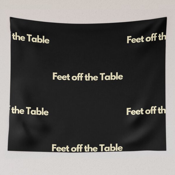 Item preview, Feet Off the Table designed and sold by Imaginative Expressions⭐️ ⭐️ ⭐️ ⭐️ ⭐️.