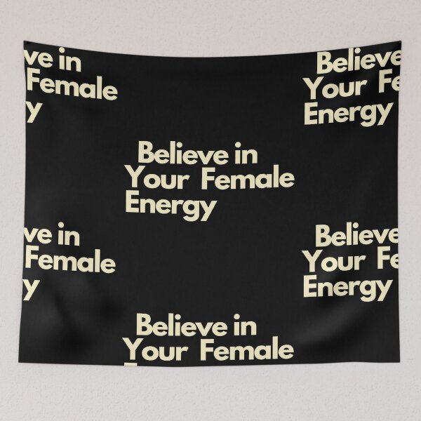Item preview, Believe in Your Female Energy designed and sold by Imaginative Expressions⭐️ ⭐️ ⭐️ ⭐️ ⭐️.