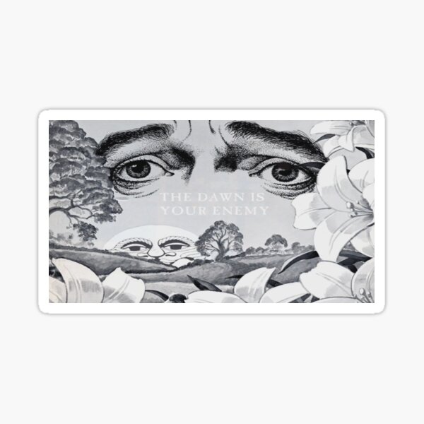 The Dawn is your Enemy Sticker