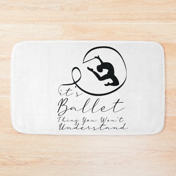 Item preview, it's a ballet thing you won't understand designed and sold by PRINTED ..
