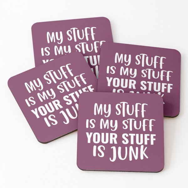 Item preview, My Stuff Is My Stuff, Your Stuff Is Junk designed and sold by dhajr.
